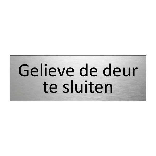 Gelieve de deur te sluiten & Gelieve de deur te sluiten & Gelieve de deur te sluiten