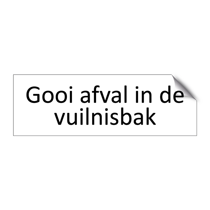 Gooi afval in de vuilnisbak & Gooi afval in de vuilnisbak & Gooi afval in de vuilnisbak