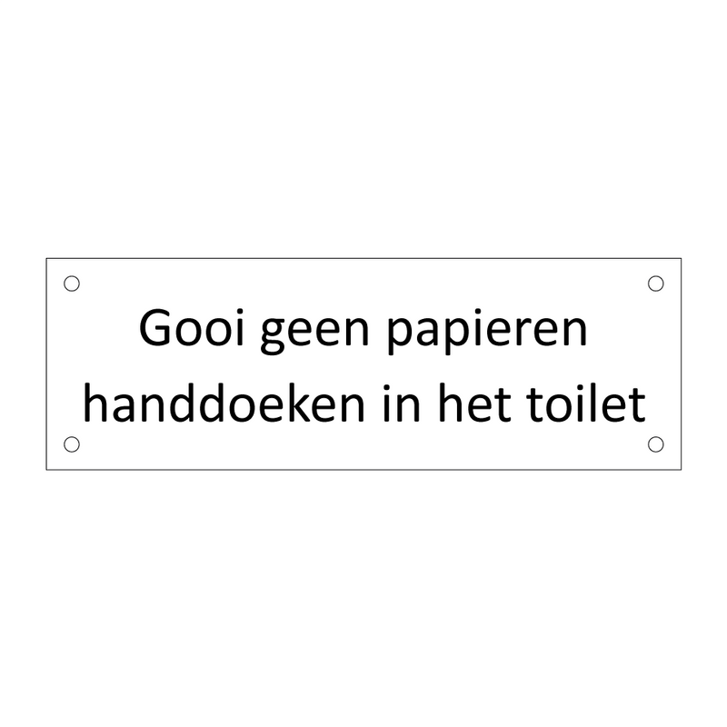 Gooi geen papieren handdoeken in het toilet & Gooi geen papieren handdoeken in het toilet