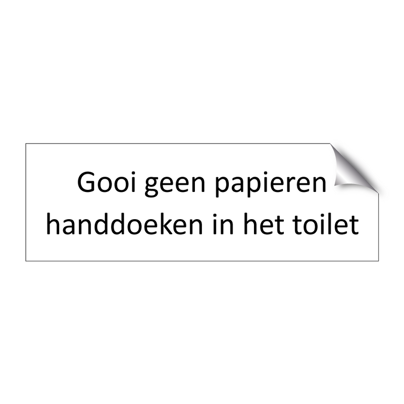 Gooi geen papieren handdoeken in het toilet & Gooi geen papieren handdoeken in het toilet