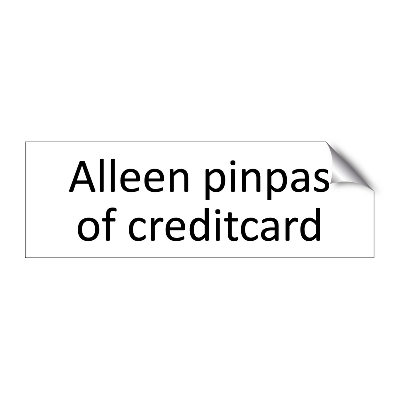 Alleen pinpas of creditcard & Alleen pinpas of creditcard & Alleen pinpas of creditcard