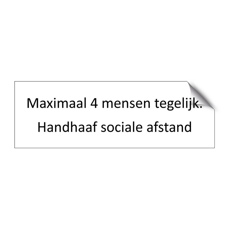 Maximaal 4 mensen tegelijk. Handhaaf sociale afstand