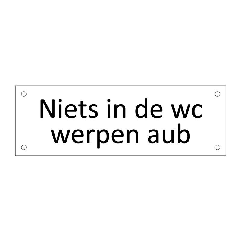 Niets in de wc werpen aub & Niets in de wc werpen aub & Niets in de wc werpen aub