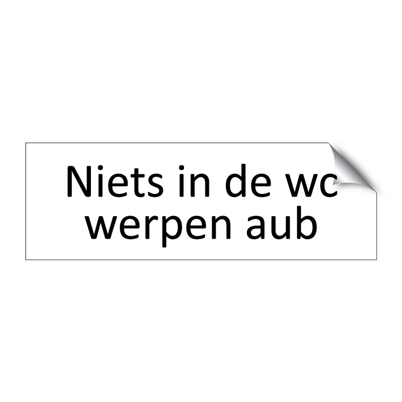 Niets in de wc werpen aub & Niets in de wc werpen aub & Niets in de wc werpen aub