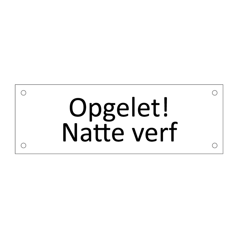 Opgelet! Natte verf & Opgelet! Natte verf & Opgelet! Natte verf