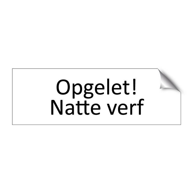 Opgelet! Natte verf & Opgelet! Natte verf & Opgelet! Natte verf