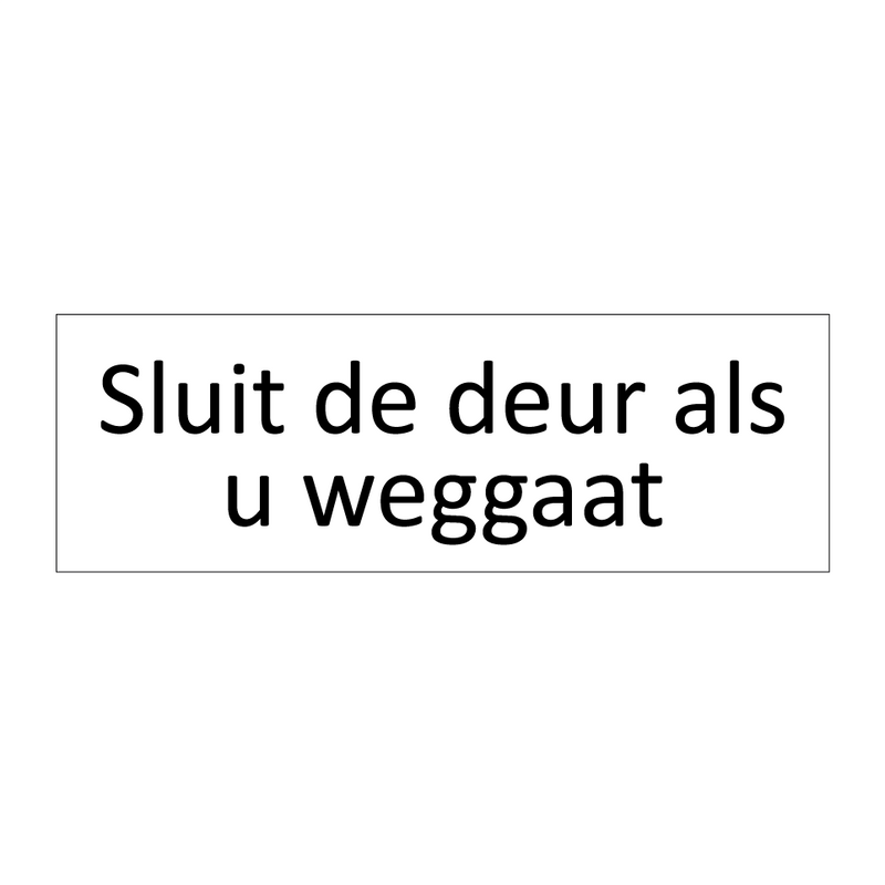 Sluit de deur als u weggaat & Sluit de deur als u weggaat & Sluit de deur als u weggaat