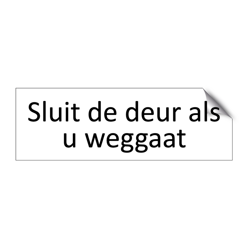 Sluit de deur als u weggaat & Sluit de deur als u weggaat & Sluit de deur als u weggaat