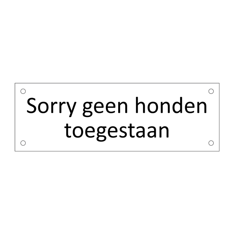 Sorry geen honden toegestaan & Sorry geen honden toegestaan & Sorry geen honden toegestaan