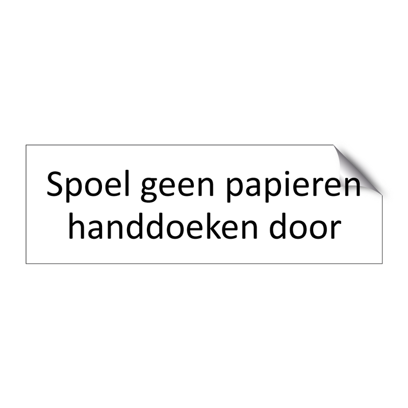 Spoel geen papieren handdoeken door & Spoel geen papieren handdoeken door