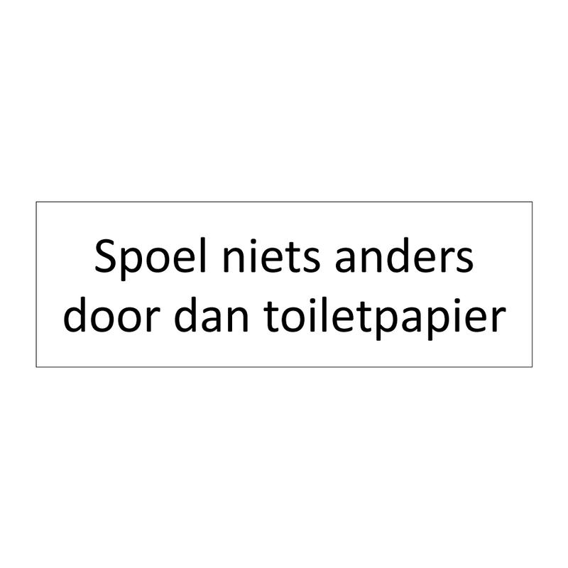 Spoel niets anders door dan toiletpapier & Spoel niets anders door dan toiletpapier