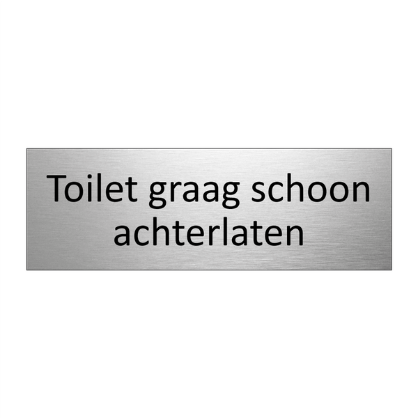 Toilet graag schoon achterlaten & Toilet graag schoon achterlaten & Toilet graag schoon achterlaten