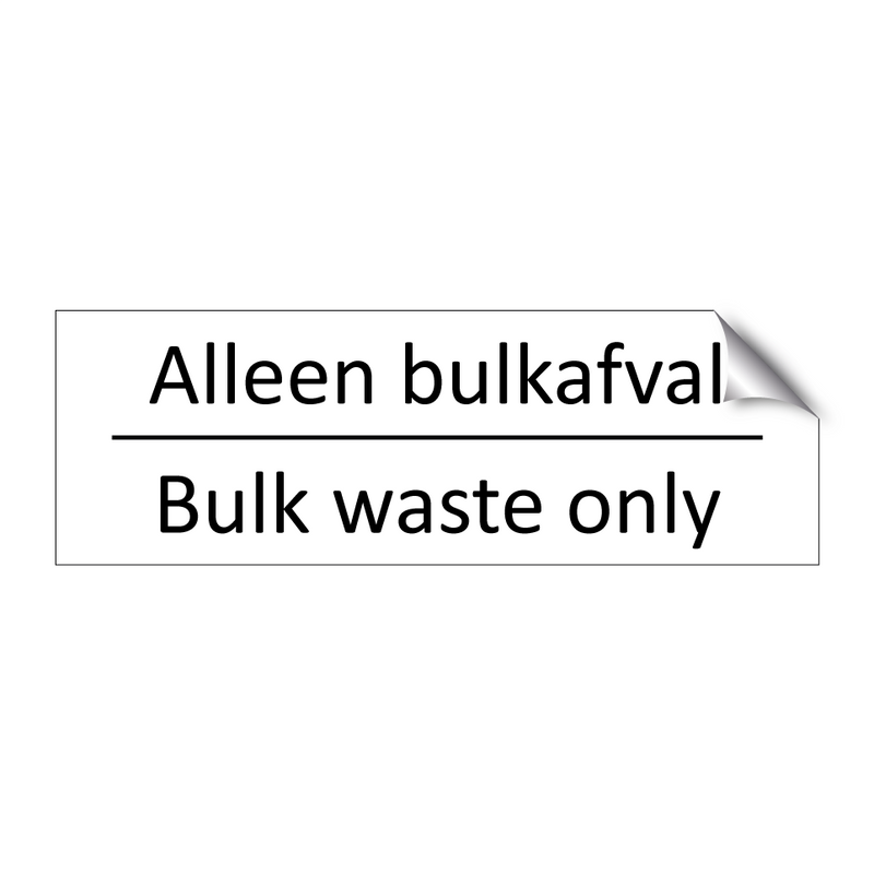 Alleen bulkafval - Bulk waste only & Alleen bulkafval - Bulk waste only