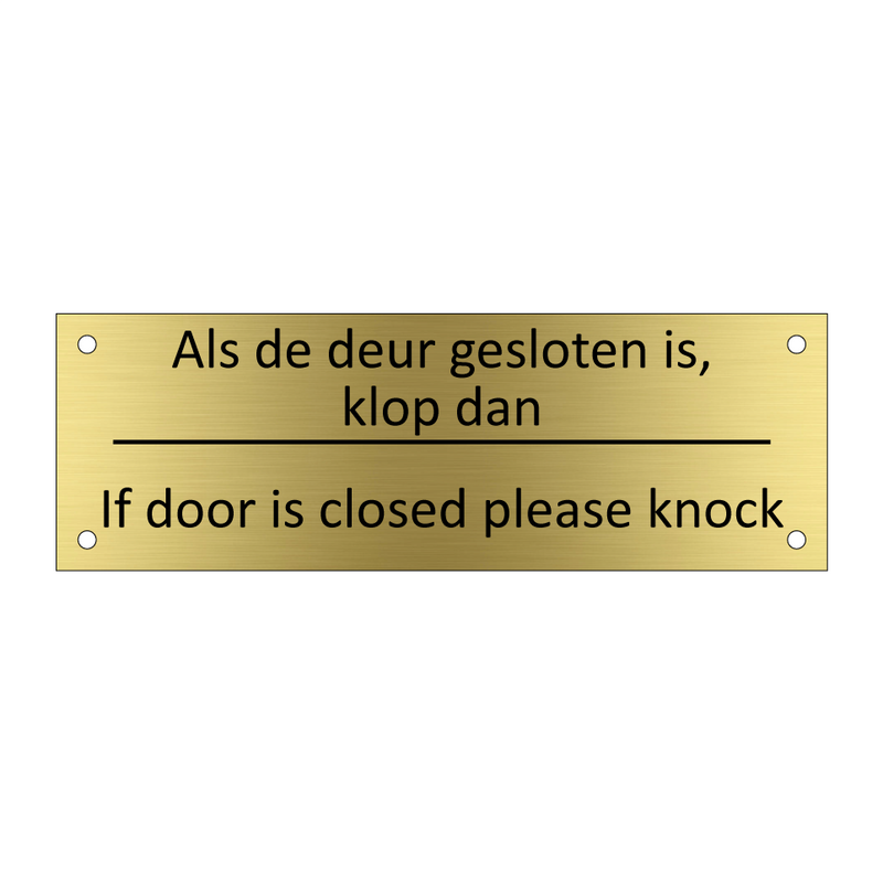 Als de deur gesloten is, klop dan - If door is closed please knock