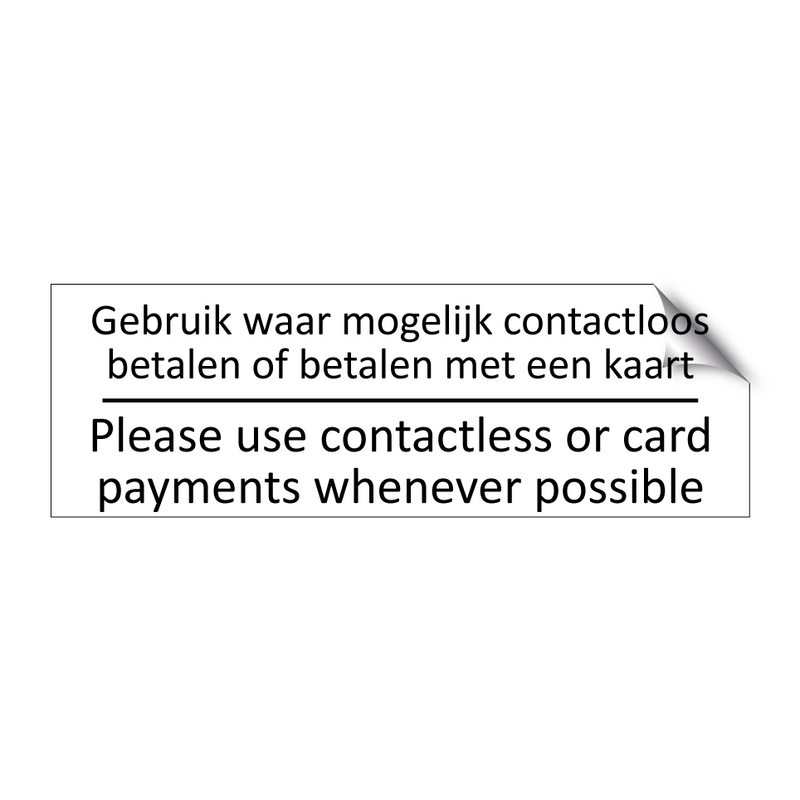 Gebruik waar mogelijk contactloos betalen of betalen met een kaart - Please use contactless or card payments whenever possible