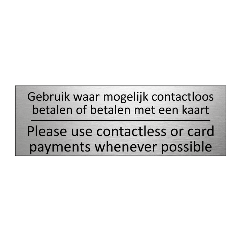 Gebruik waar mogelijk contactloos betalen of betalen met een kaart - Please use contactless or card payments whenever possible