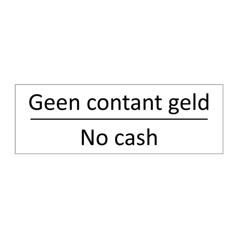 Geen contant geld - No cash & Geen contant geld - No cash & Geen contant geld - No cash