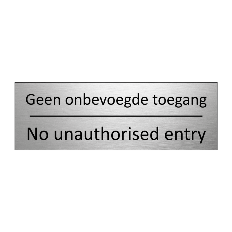 Geen onbevoegde toegang - No unauthorised entry & Geen onbevoegde toegang - No unauthorised entry