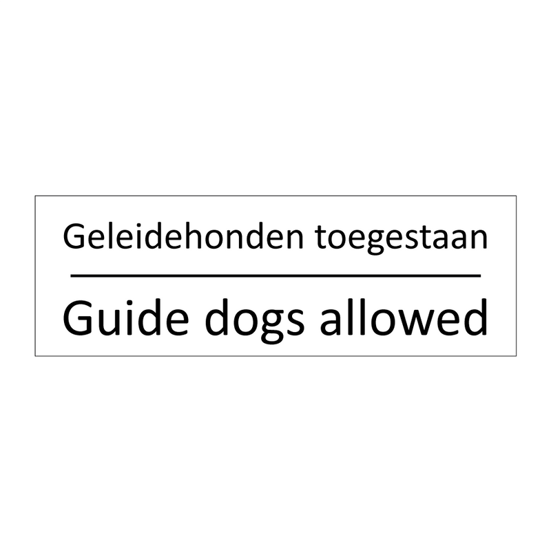 Geleidehonden toegestaan - Guide dogs allowed & Geleidehonden toegestaan - Guide dogs allowed