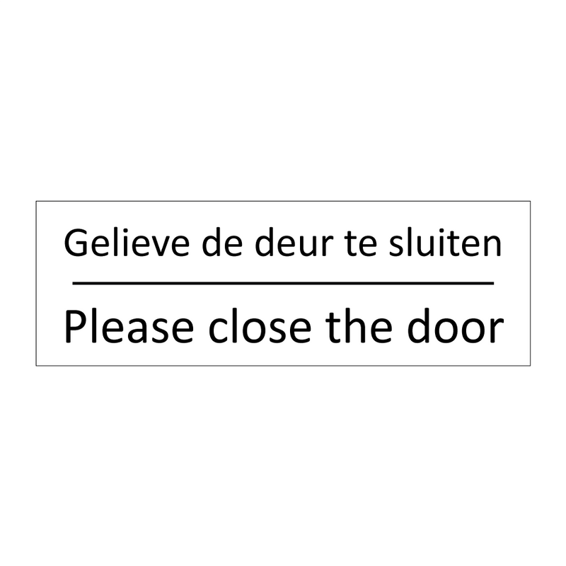 Gelieve de deur te sluiten - Please close the door