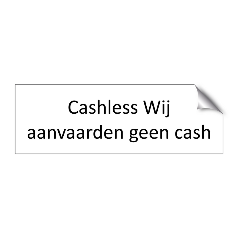 Cashless Wij aanvaarden geen cash & Cashless Wij aanvaarden geen cash