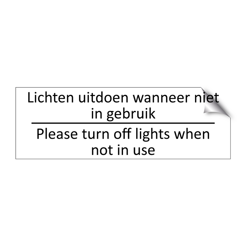 Lichten uitdoen wanneer niet in gebruik - Please turn off lights when not in use