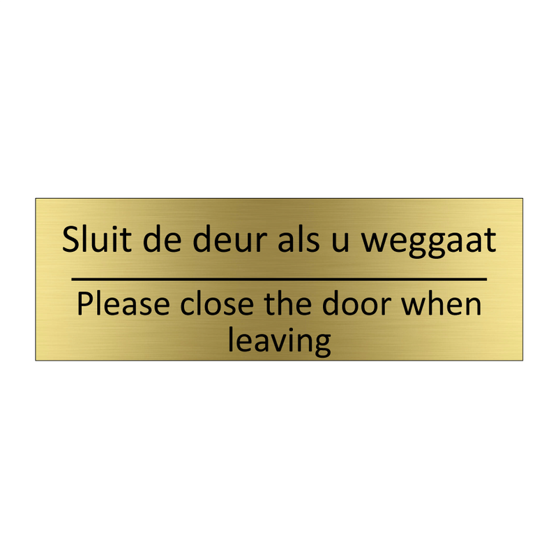 Sluit de deur als u weggaat - Please close the door when leaving