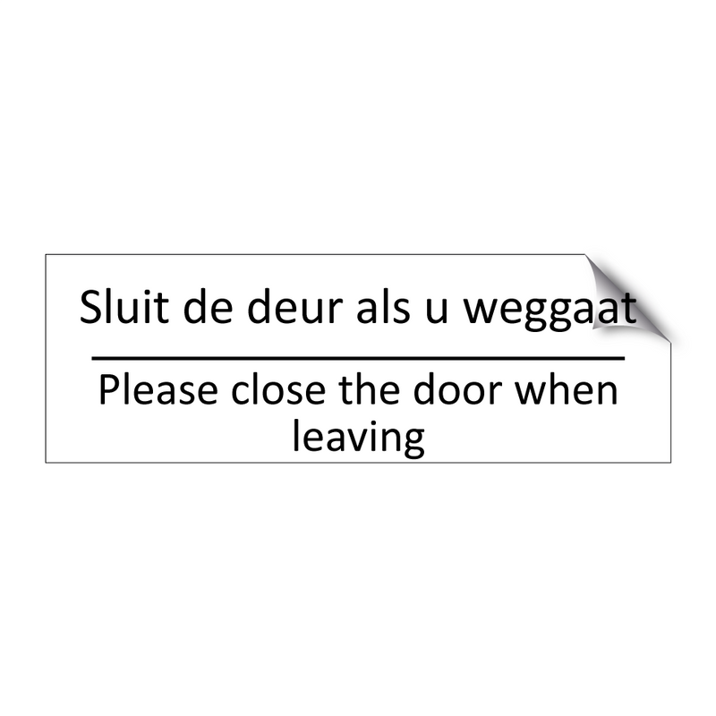 Sluit de deur als u weggaat - Please close the door when leaving