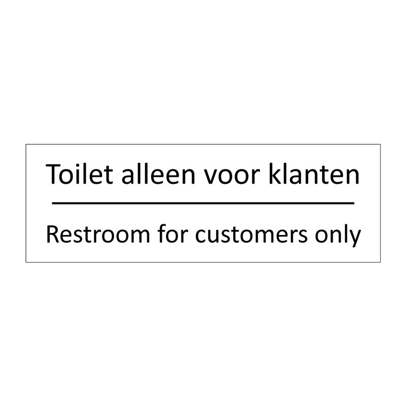 Toilet alleen voor klanten - Restroom for customers only