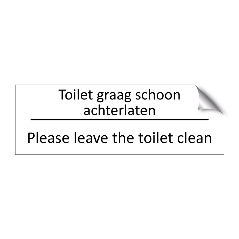 Toilet graag schoon achterlaten - Please leave the toilet clean