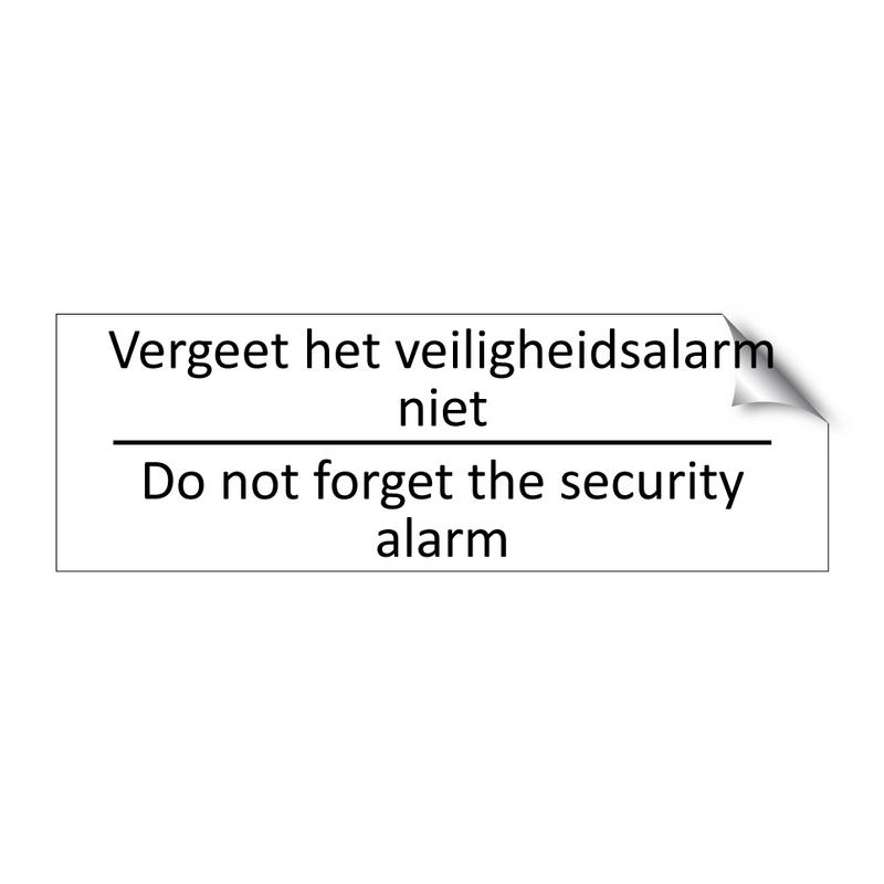 Vergeet het veiligheidsalarm niet - Do not forget the security alarm