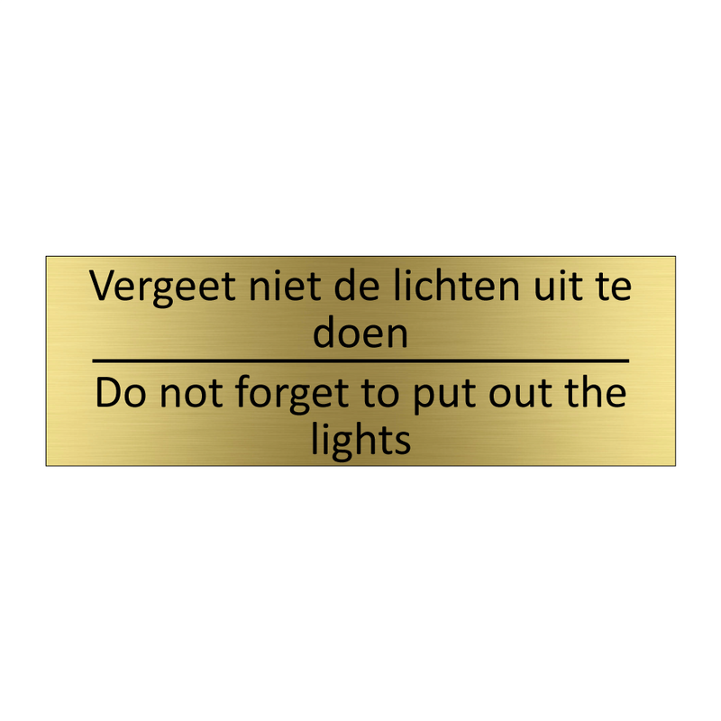 Vergeet niet de lichten uit te doen - Do not forget to put out the lights