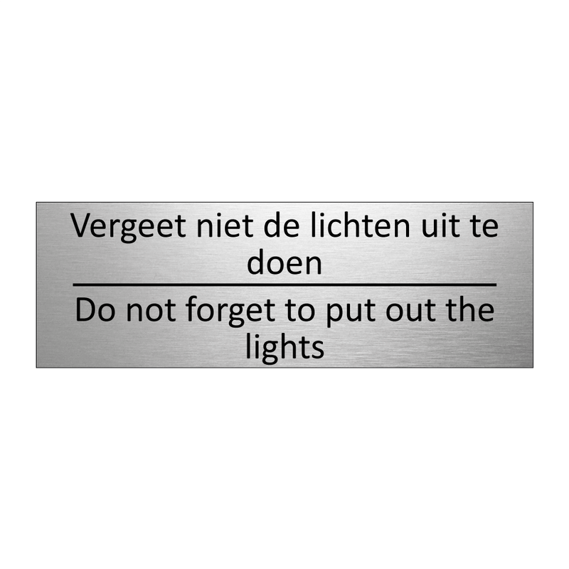 Vergeet niet de lichten uit te doen - Do not forget to put out the lights