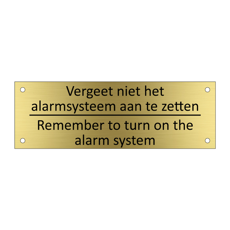 Vergeet niet het alarmsysteem aan te zetten - Remember to turn on the alarm system