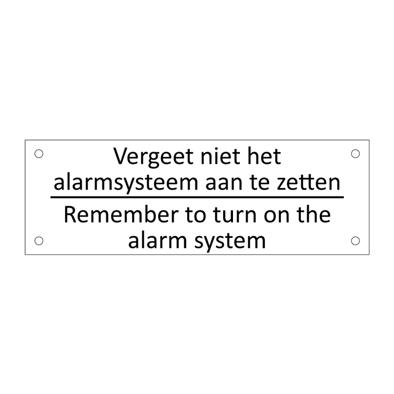 Vergeet niet het alarmsysteem aan te zetten - Remember to turn on the alarm system