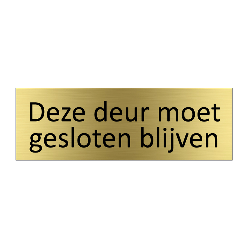 Deze deur moet gesloten blijven & Deze deur moet gesloten blijven & Deze deur moet gesloten blijven