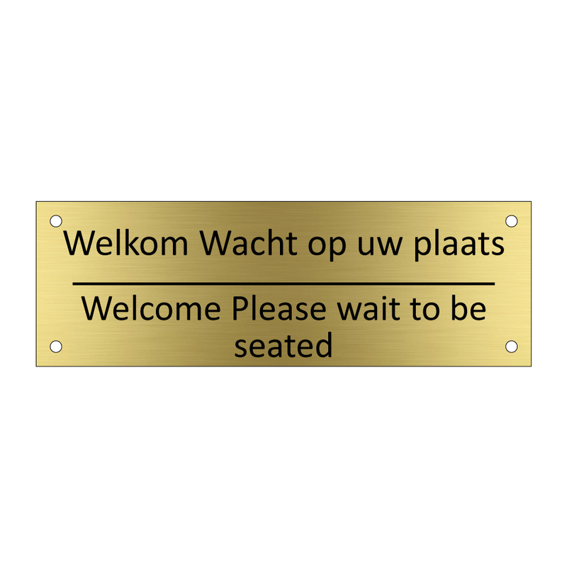 Welkom Wacht op uw plaats - Welcome Please wait to be seated