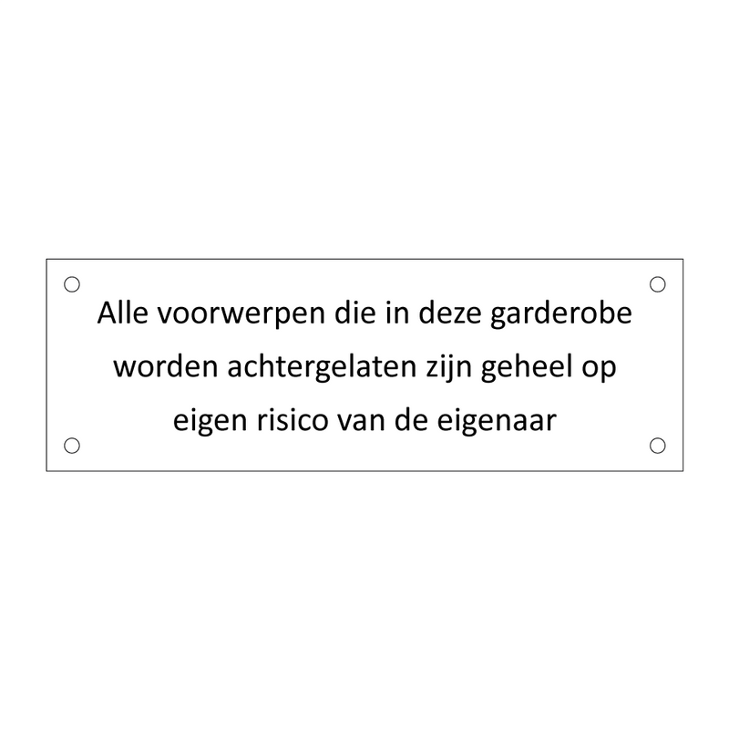 Alle voorwerpen die in deze garderobe worden achtergelaten zijn geheel op eigen risico van de eigenaar