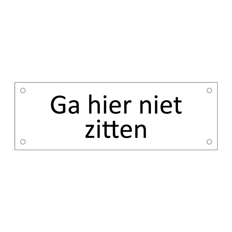 Ga hier niet zitten & Ga hier niet zitten & Ga hier niet zitten