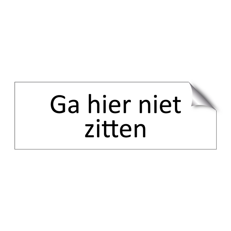 Ga hier niet zitten & Ga hier niet zitten & Ga hier niet zitten