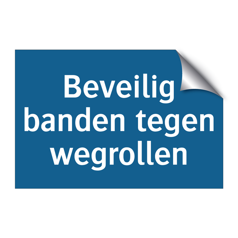 Beveilig banden tegen wegrollen & Beveilig banden tegen wegrollen & Beveilig banden tegen wegrollen