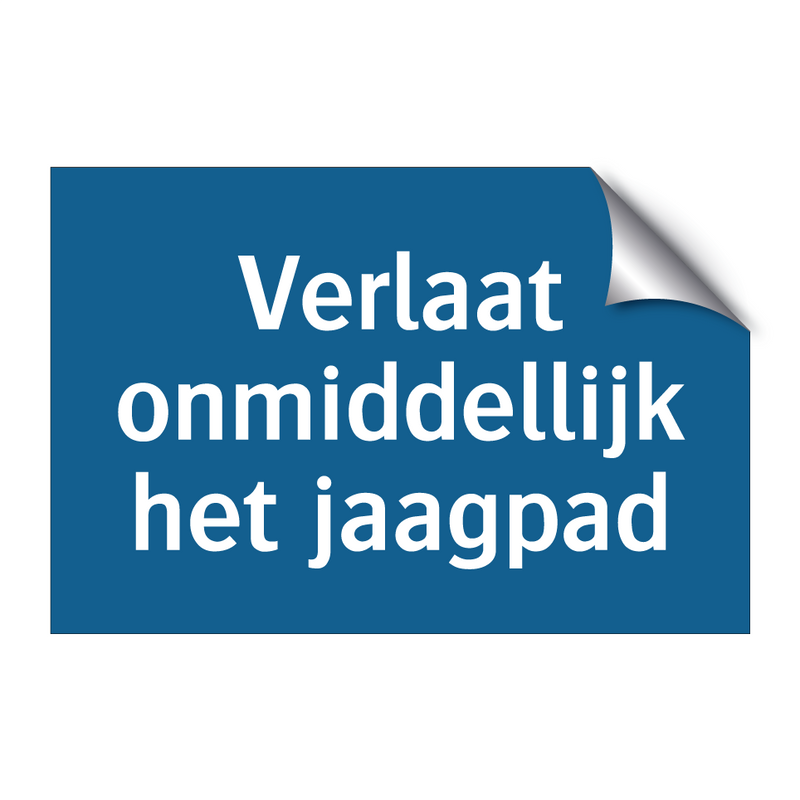 Verlaat onmiddellijk het jaagpad & Verlaat onmiddellijk het jaagpad