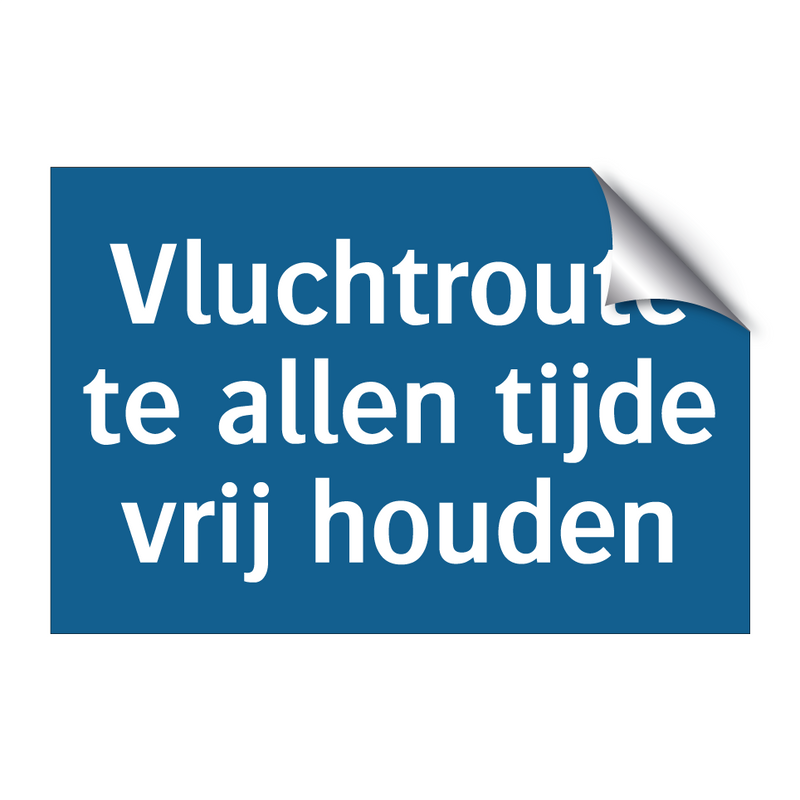 Vluchtroute te allen tijde vrij houden & Vluchtroute te allen tijde vrij houden