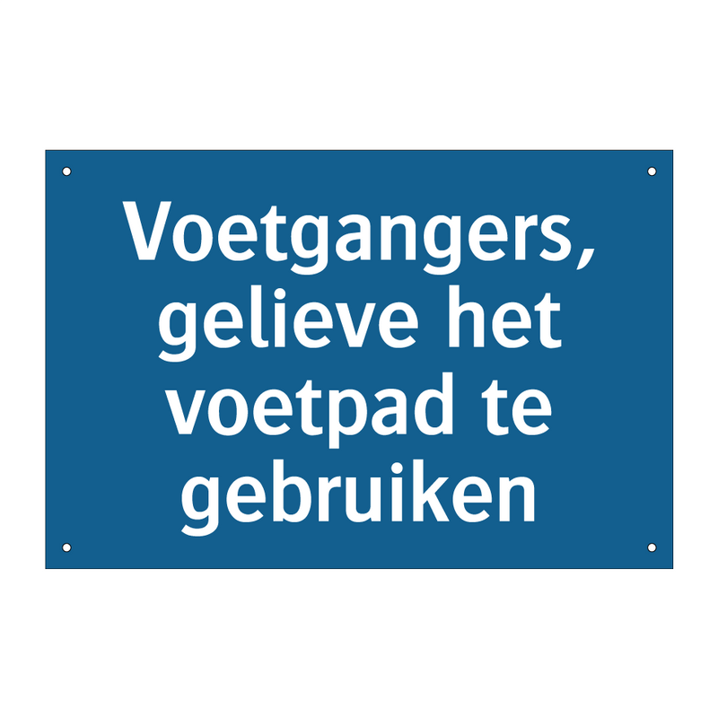 Voetgangers, gelieve het voetpad te gebruiken & Voetgangers, gelieve het voetpad te gebruiken