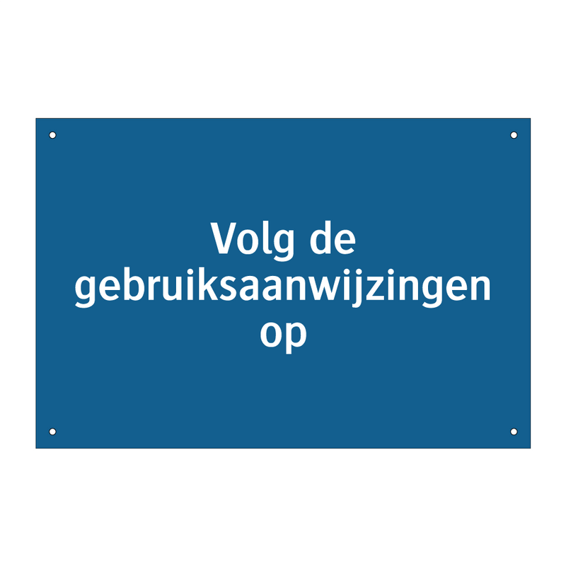 Volg de gebruiksaanwijzingen op & Volg de gebruiksaanwijzingen op & Volg de gebruiksaanwijzingen op