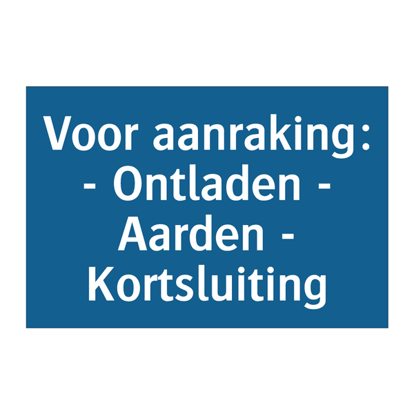 Voor aanraking: - Ontladen - Aarden - Kortsluiting