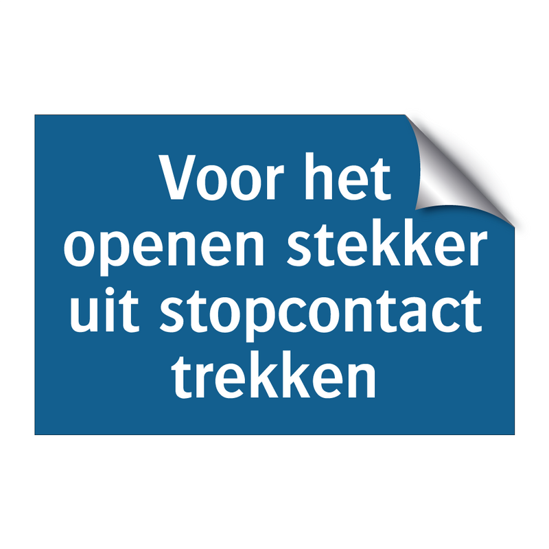 Voor het openen stekker uit stopcontact trekken & Voor het openen stekker uit stopcontact trekken