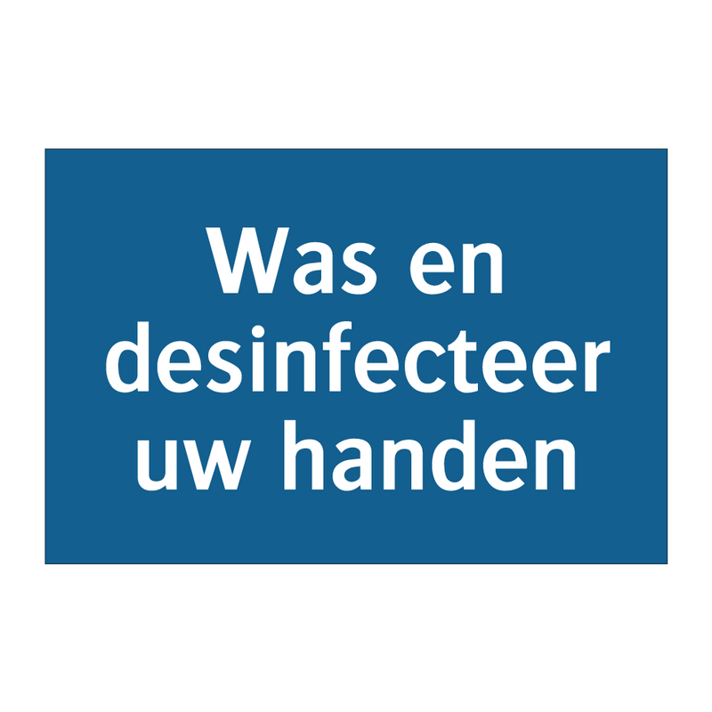 Was en desinfecteer uw handen & Was en desinfecteer uw handen & Was en desinfecteer uw handen