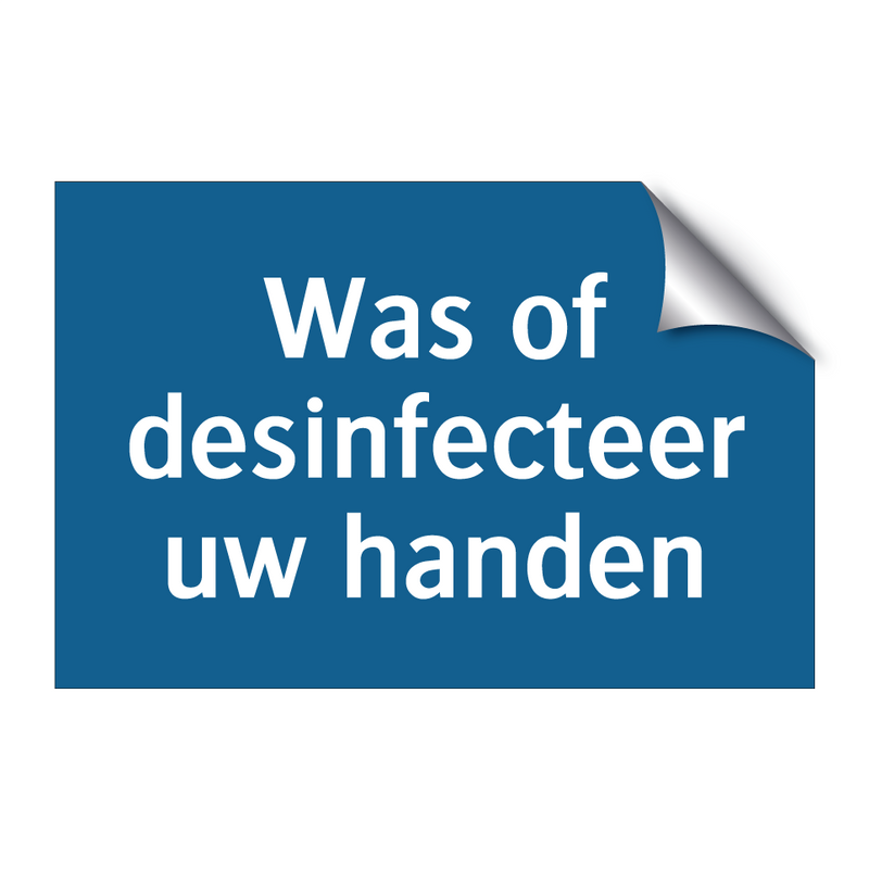 Was of desinfecteer uw handen & Was of desinfecteer uw handen & Was of desinfecteer uw handen