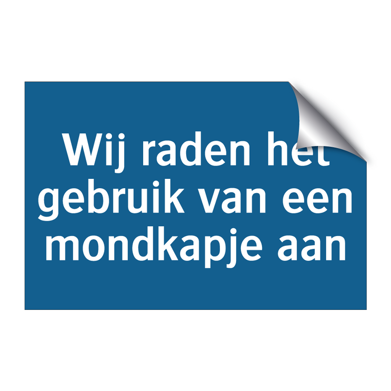 Wij raden het gebruik van een mondkapje aan & Wij raden het gebruik van een mondkapje aan